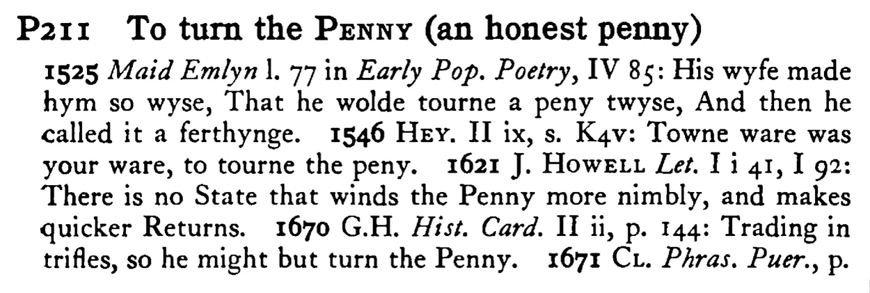 To turn the PENNY (an honest penny) - a scanned entry from Tilley's 1950 Dictionary of Proverbs.