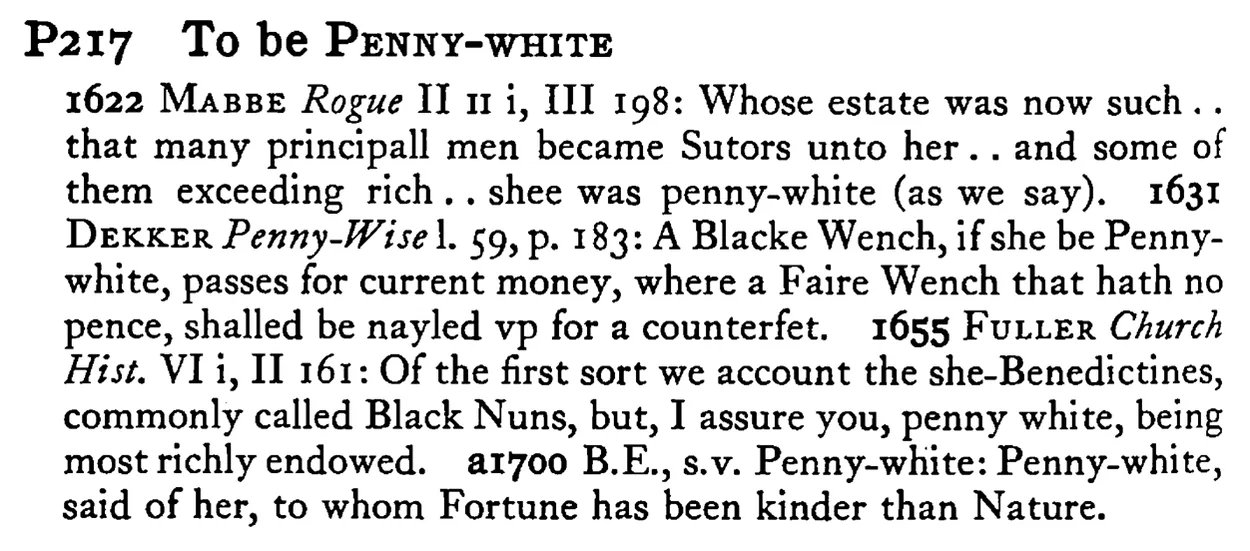 To be PENNY-WHITE - a scanned entry from Tilley's 1950 Dictionary of Proverbs.
