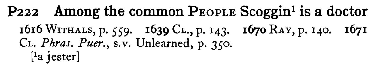 Among the common PEOPLE Scoggin¹ is a doctor - a scanned entry from Tilley's 1950 Dictionary of Proverbs.