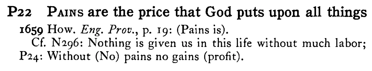 PAINS are the price that God puts upon all things - a scanned entry from Tilley's 1950 Dictionary of Proverbs.