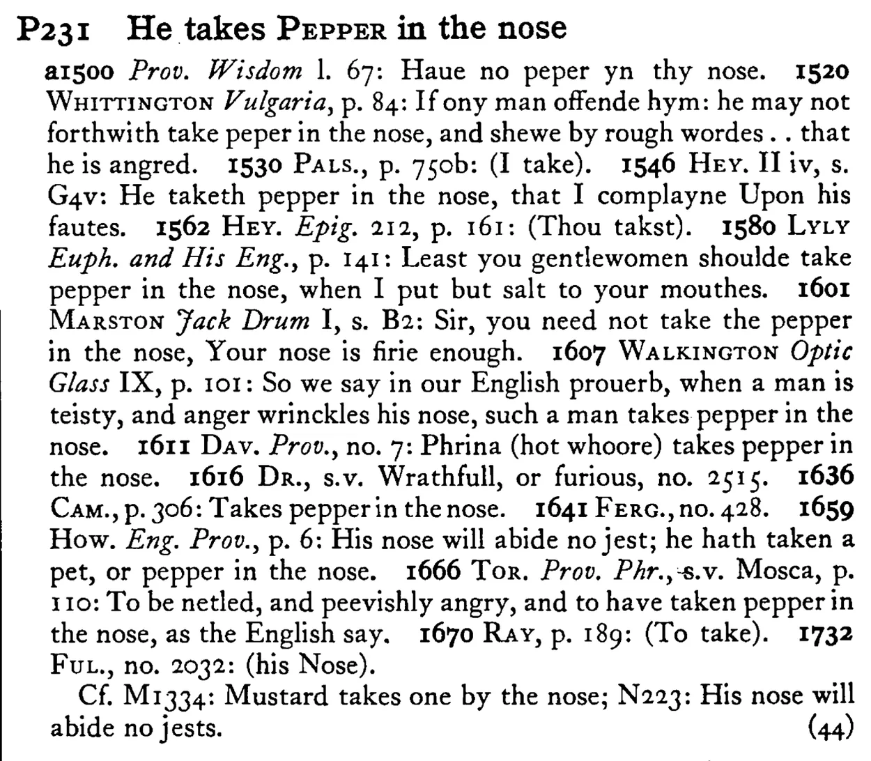 He takes PEPPER in the nose - a scanned entry from Tilley's 1950 Dictionary of Proverbs.