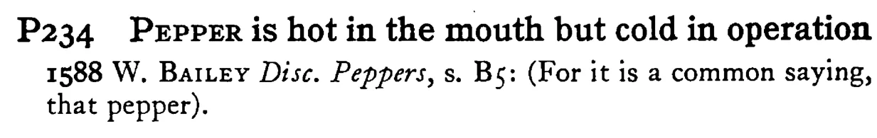 PEPPER is hot in the mouth but cold in operation - a scanned entry from Tilley's 1950 Dictionary of Proverbs.