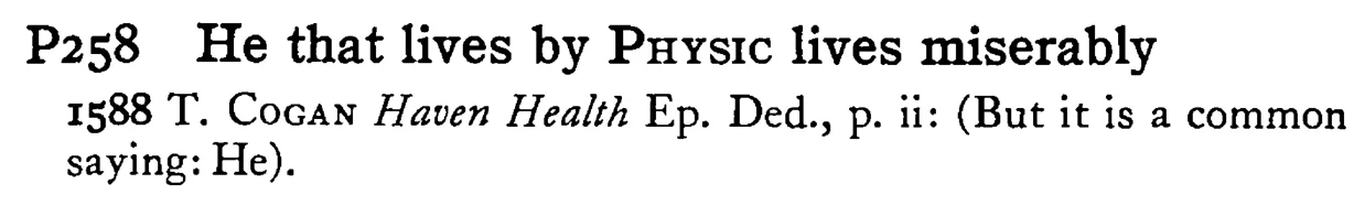 He that lives by PHYSIC lives miserably - a scanned entry from Tilley's 1950 Dictionary of Proverbs.