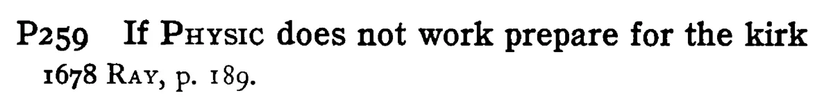If PHYSIC does not work prepare for the kirk - a scanned entry from Tilley's 1950 Dictionary of Proverbs.