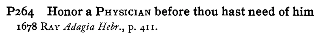 Honor a PHYSICIAN before thou hast need of him - a scanned entry from Tilley's 1950 Dictionary of Proverbs.