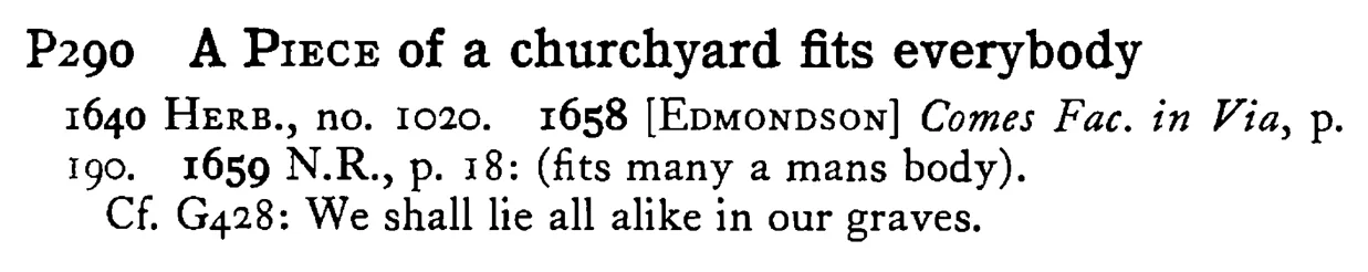 A PIECE of a churchyard fits everybody - a scanned entry from Tilley's 1950 Dictionary of Proverbs.