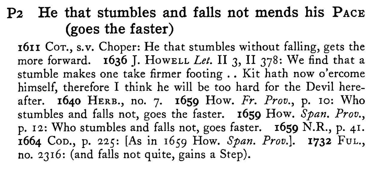 He that stumbles and falls not mends his PACE (goes the faster) - a scanned entry from Tilley's 1950 Dictionary of Proverbs.