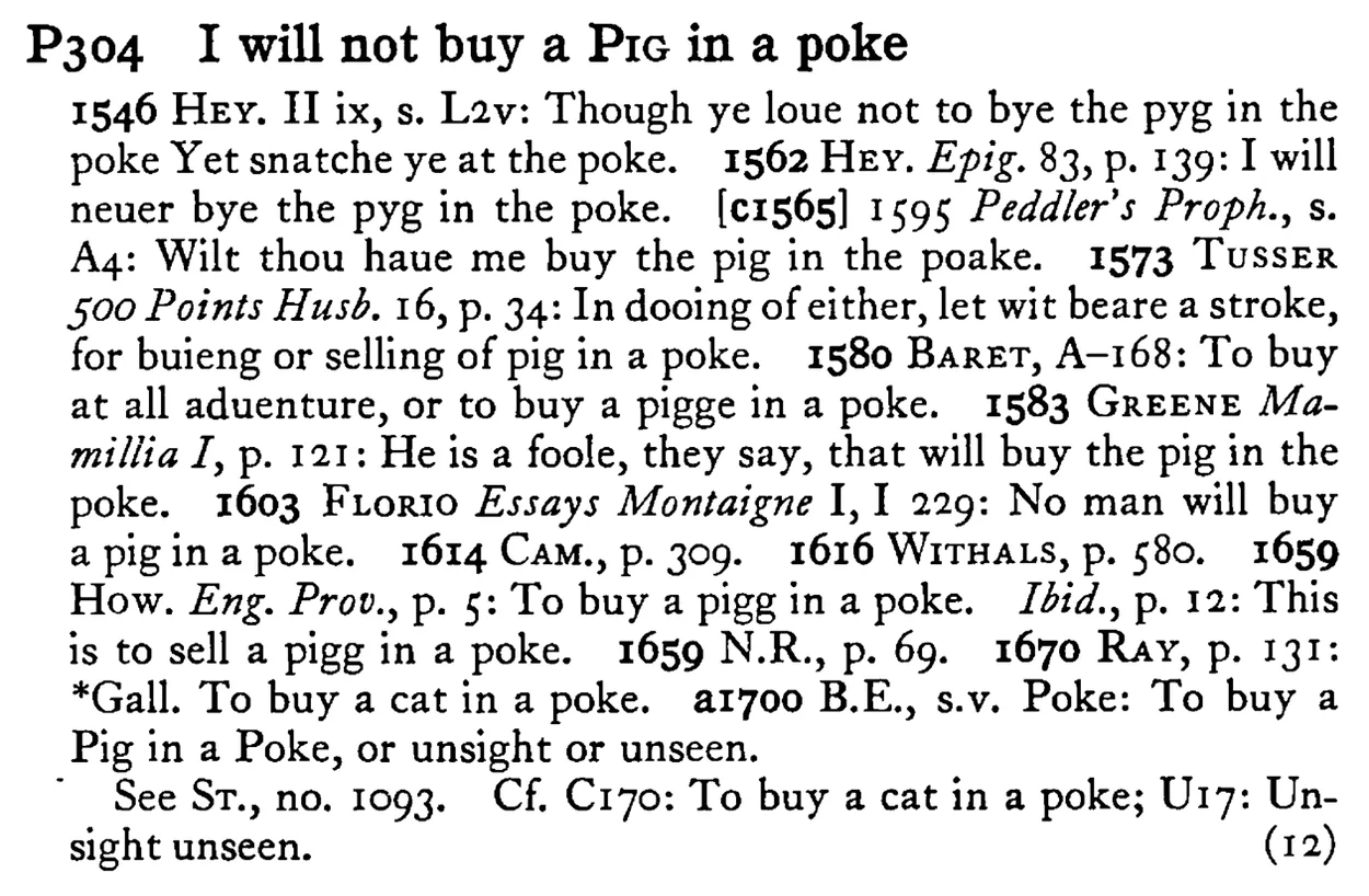 I will not buy a PIG in a poke - a scanned entry from Tilley's 1950 Dictionary of Proverbs.