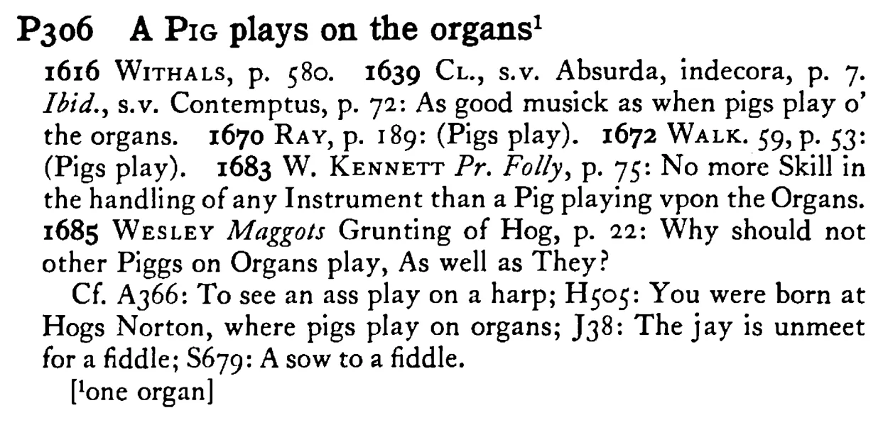A PIG plays on the organs¹ - a scanned entry from Tilley's 1950 Dictionary of Proverbs.