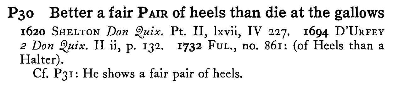 Better a fair PAIR of heels than die at the gallows - a scanned entry from Tilley's 1950 Dictionary of Proverbs.