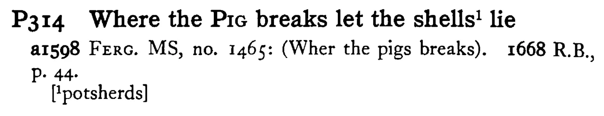 Where the PIG breaks let the shells¹ lie - a scanned entry from Tilley's 1950 Dictionary of Proverbs.