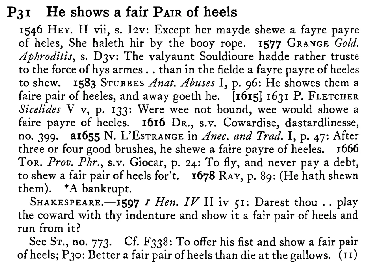 He shows a fair PAIR of heels - a scanned entry from Tilley's 1950 Dictionary of Proverbs.