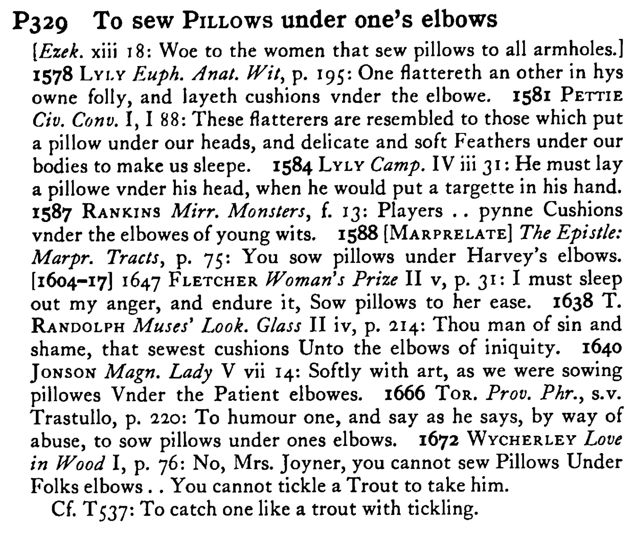 To sew PILLOWS under one's elbows - a scanned entry from Tilley's 1950 Dictionary of Proverbs.