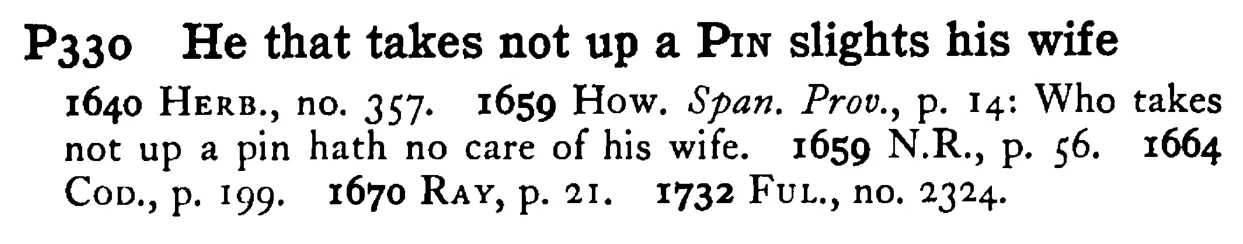 He that takes not up a PIN slights his wife - a scanned entry from Tilley's 1950 Dictionary of Proverbs.