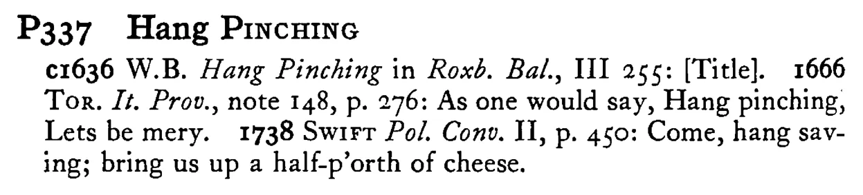Hang PINCHING - a scanned entry from Tilley's 1950 Dictionary of Proverbs.