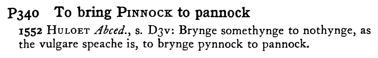 To bring PINNOCK to pannock - a scanned entry from Tilley's 1950 Dictionary of Proverbs.