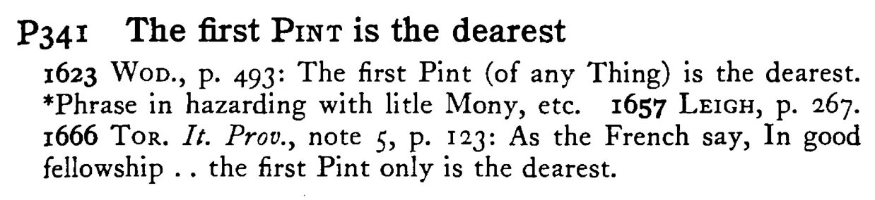 The first PINT is the dearest - a scanned entry from Tilley's 1950 Dictionary of Proverbs.