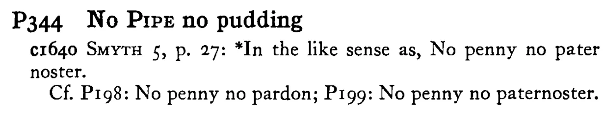 No PIPE no pudding - a scanned entry from Tilley's 1950 Dictionary of Proverbs.