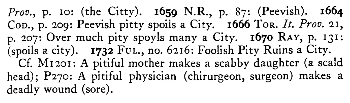 Foolish (Peevish) PITY mars a city - a scanned entry from Tilley's 1950 Dictionary of Proverbs. (continuation)