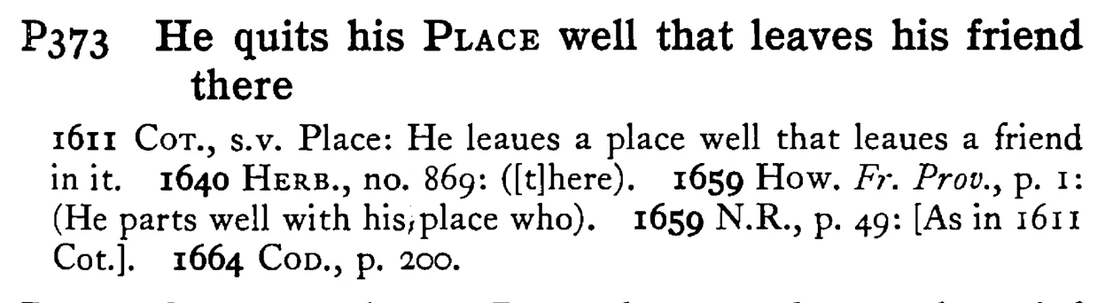 He quits his PLACE well that leaves his friend there - a scanned entry from Tilley's 1950 Dictionary of Proverbs.