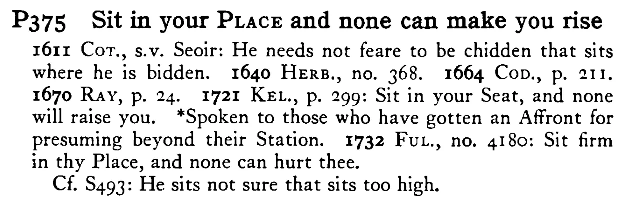 Sit in your PLACE and none can make you rise - a scanned entry from Tilley's 1950 Dictionary of Proverbs.