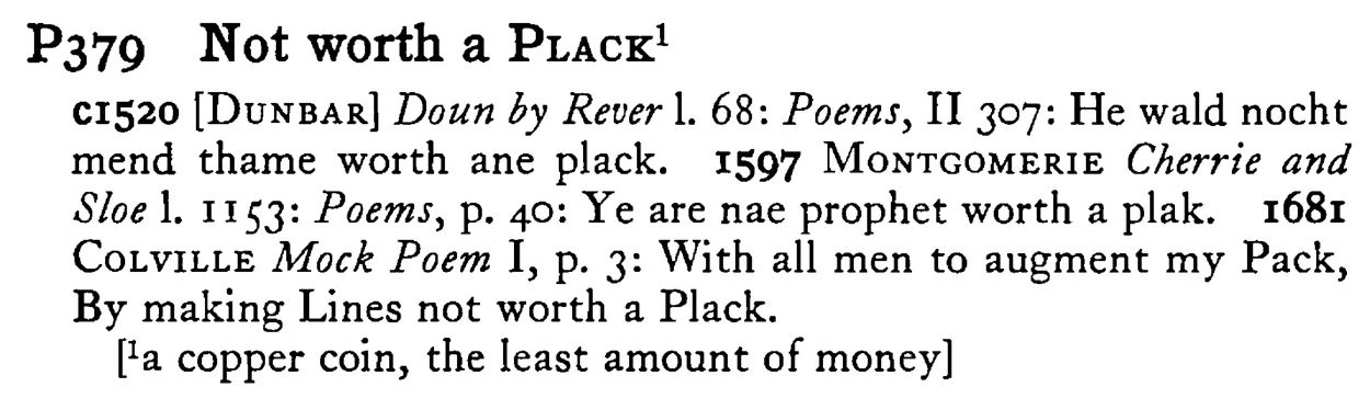 Not worth a PLACK¹ - a scanned entry from Tilley's 1950 Dictionary of Proverbs.