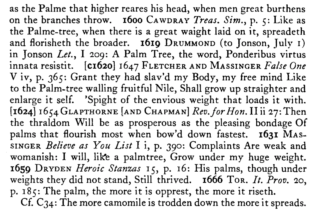 The straighter (higher) grows the PALM the heavier the weight it bears - a scanned entry from Tilley's 1950 Dictionary of Proverbs. (continuation)