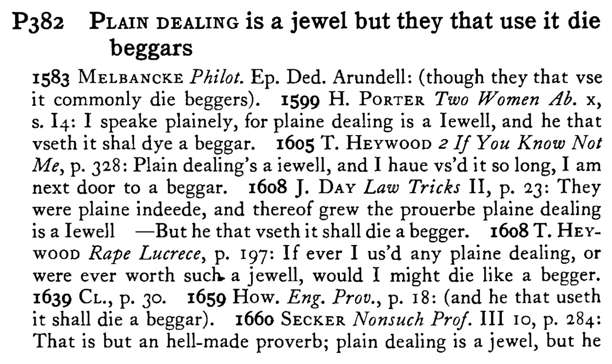 PLAIN DEALING is a jewel but they that use it die beggars - a scanned entry from Tilley's 1950 Dictionary of Proverbs.