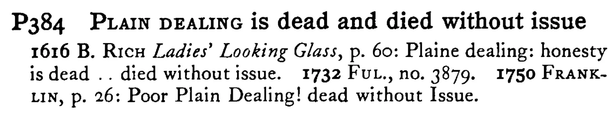 PLAIN DEALING is dead and died without issue - a scanned entry from Tilley's 1950 Dictionary of Proverbs.