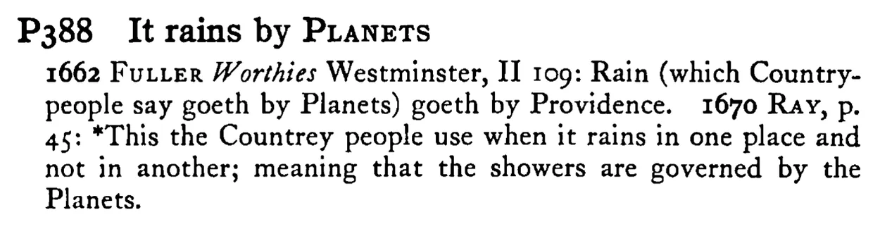 It rains by PLANETS - a scanned entry from Tilley's 1950 Dictionary of Proverbs.