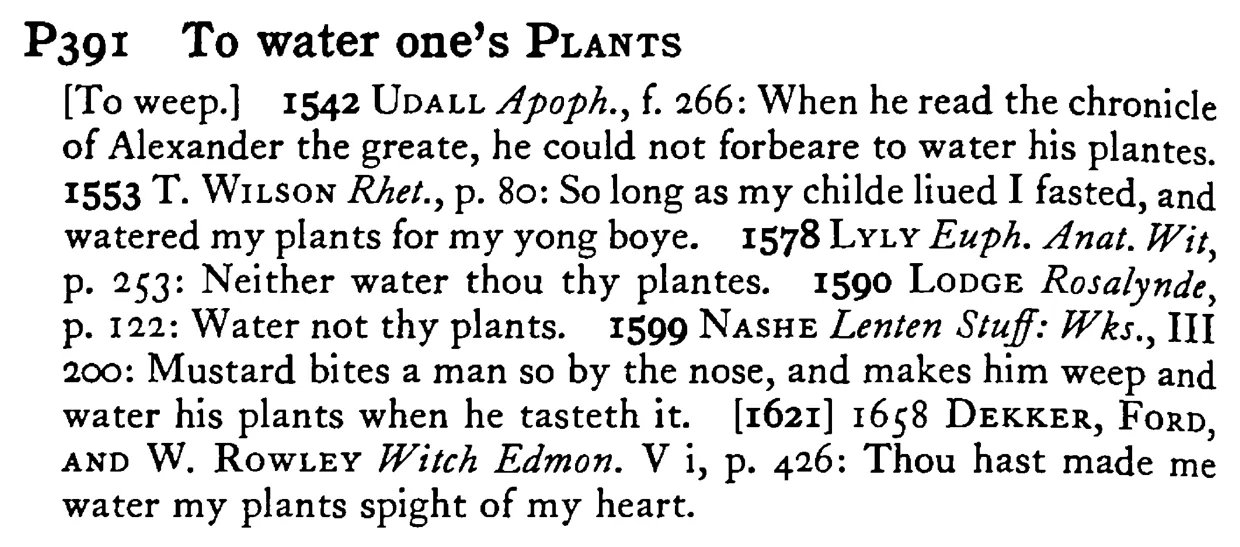 To water one's PLANTS - a scanned entry from Tilley's 1950 Dictionary of Proverbs.