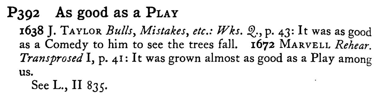As good as a PLAY - a scanned entry from Tilley's 1950 Dictionary of Proverbs.