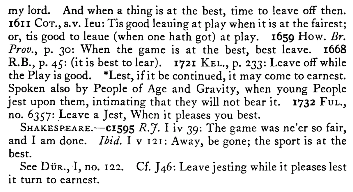 When PLAY (game, jest) is best it is time to leave - a scanned entry from Tilley's 1950 Dictionary of Proverbs. (continuation)