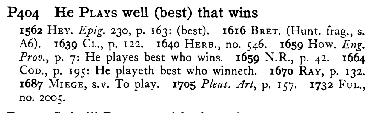 He PLAYS well (best) that wins - a scanned entry from Tilley's 1950 Dictionary of Proverbs.