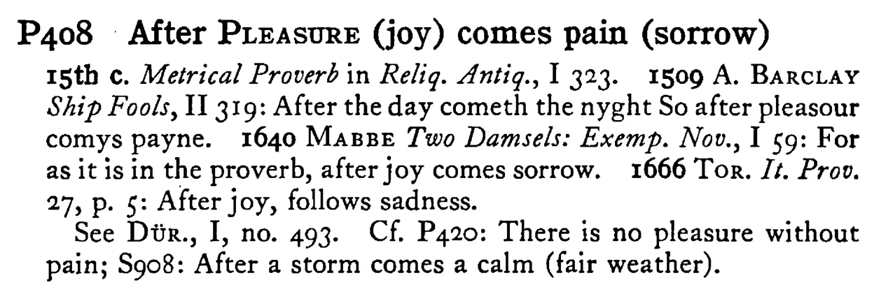 After PLEASURE (joy) comes pain (sorrow) - a scanned entry from Tilley's 1950 Dictionary of Proverbs.