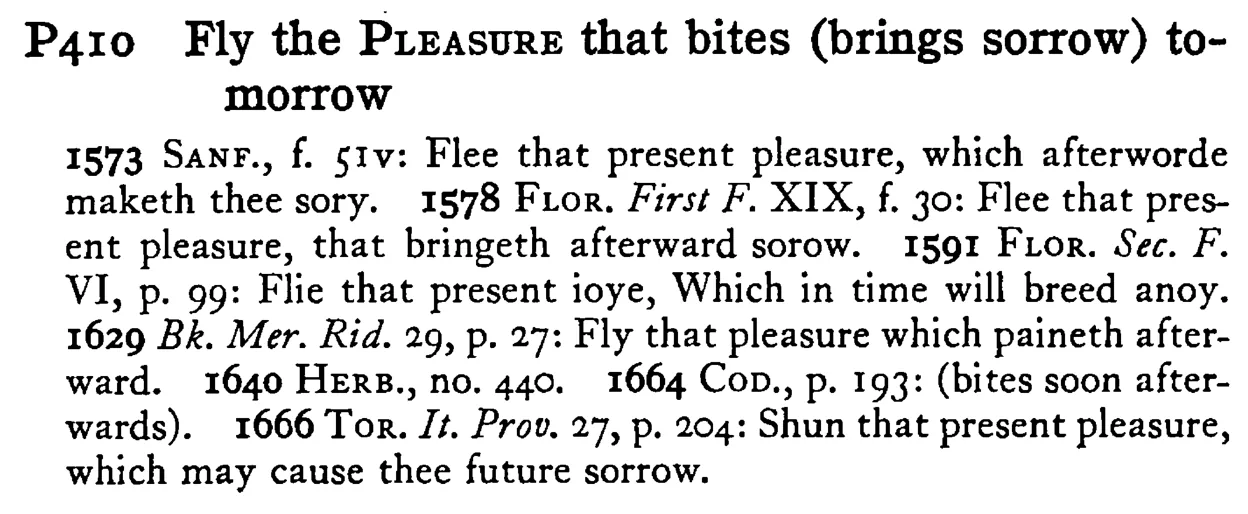 Fly the PLEASURE that bites (brings sorrow) to-morrow - a scanned entry from Tilley's 1950 Dictionary of Proverbs.