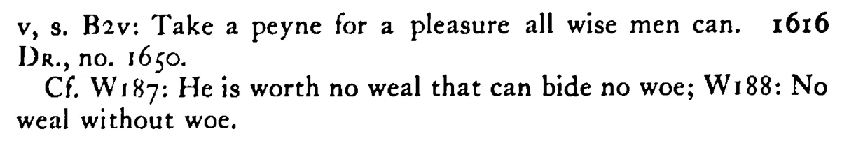 He that will have the PLEASURE must endure the pain - a scanned entry from Tilley's 1950 Dictionary of Proverbs. (continuation)