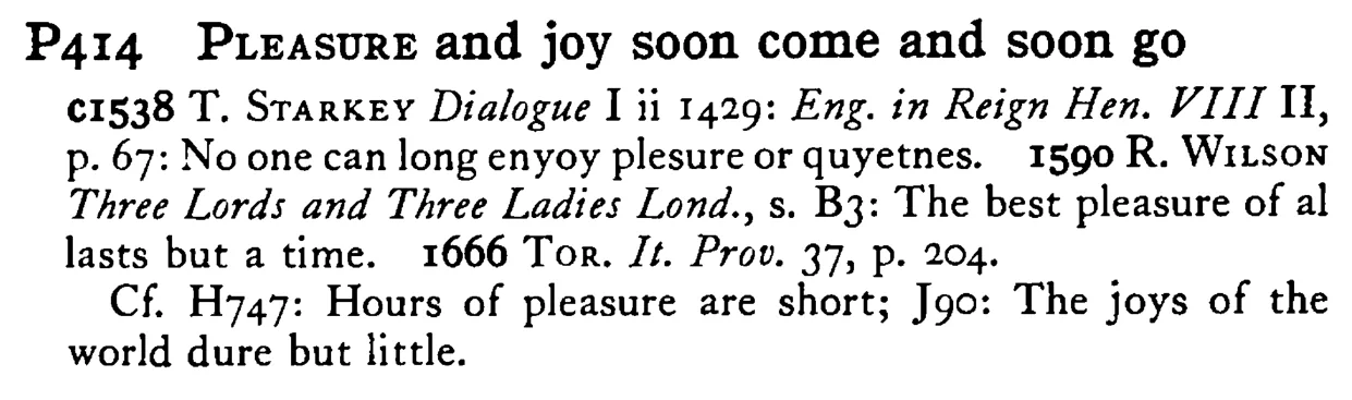 PLEASURE and joy soon come and soon go - a scanned entry from Tilley's 1950 Dictionary of Proverbs.