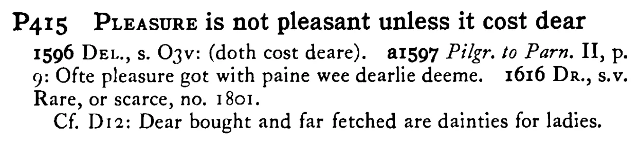 PLEASURE is not pleasant unless it cost dear - a scanned entry from Tilley's 1950 Dictionary of Proverbs.
