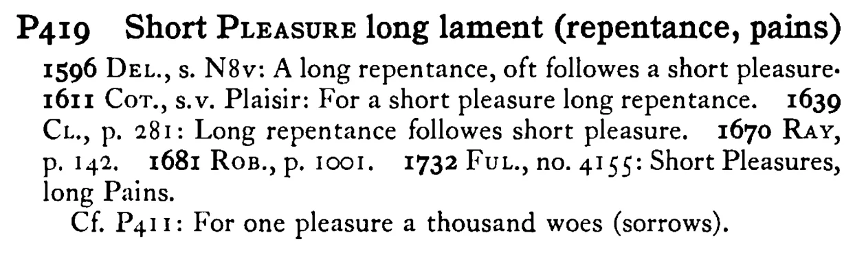 Short PLEASURE long lament (repentance, pains) - a scanned entry from Tilley's 1950 Dictionary of Proverbs.