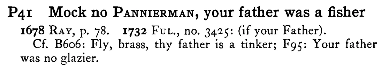 Mock no PANNIERMAN, your father was a fisher - a scanned entry from Tilley's 1950 Dictionary of Proverbs.
