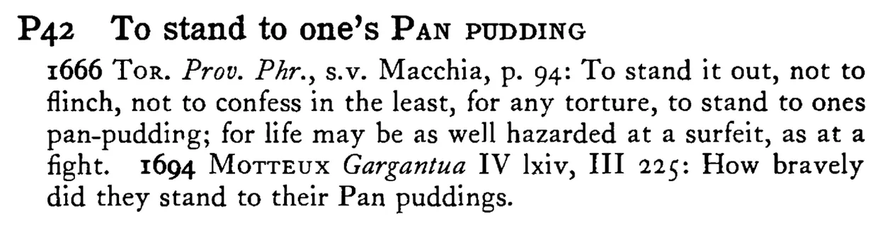 To stand to one's PAN PUDDING - a scanned entry from Tilley's 1950 Dictionary of Proverbs.