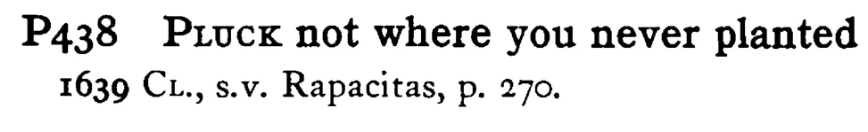 PLUCK not where you never planted - a scanned entry from Tilley's 1950 Dictionary of Proverbs.