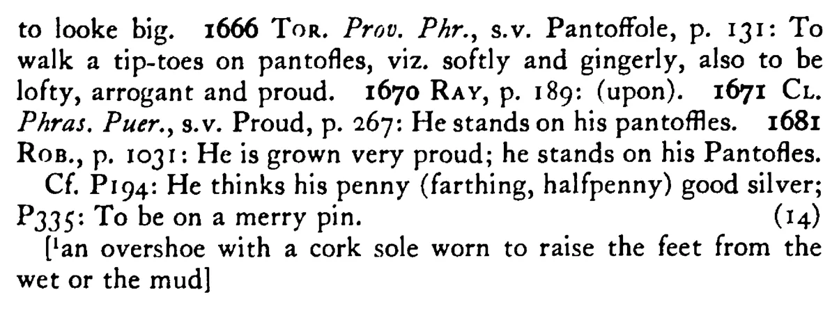 To stand on one's PANTOLFLES¹ - a scanned entry from Tilley's 1950 Dictionary of Proverbs. (continuation)