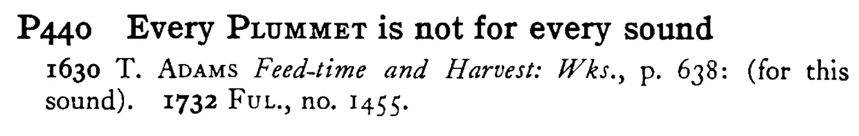 Every PLUMMET is not for every sound - a scanned entry from Tilley's 1950 Dictionary of Proverbs.