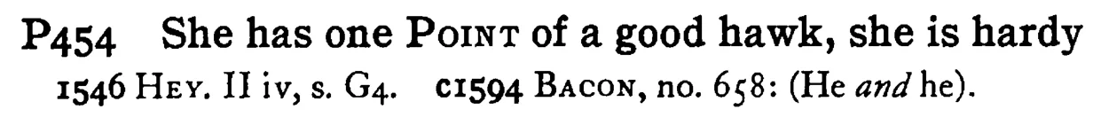 She has one POINT of a good hawk, she is hardy - a scanned entry from Tilley's 1950 Dictionary of Proverbs.