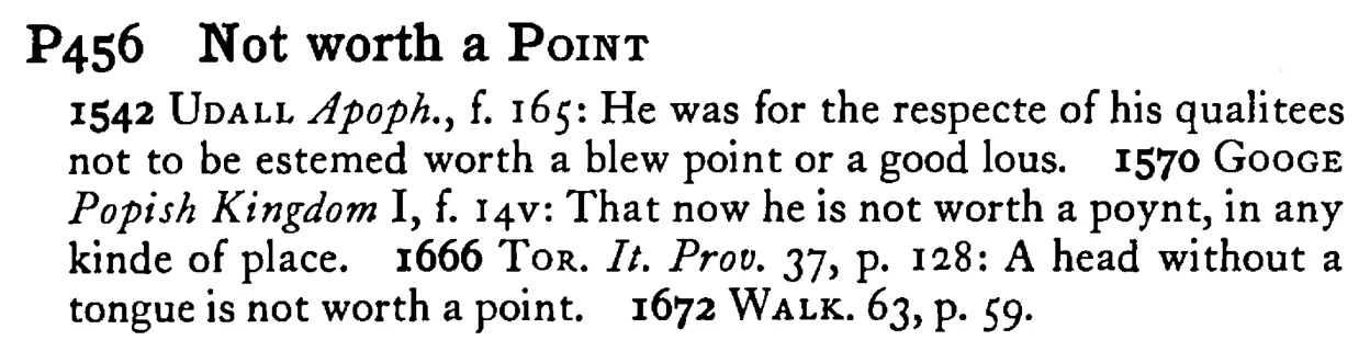 Not worth a POINT - a scanned entry from Tilley's 1950 Dictionary of Proverbs.