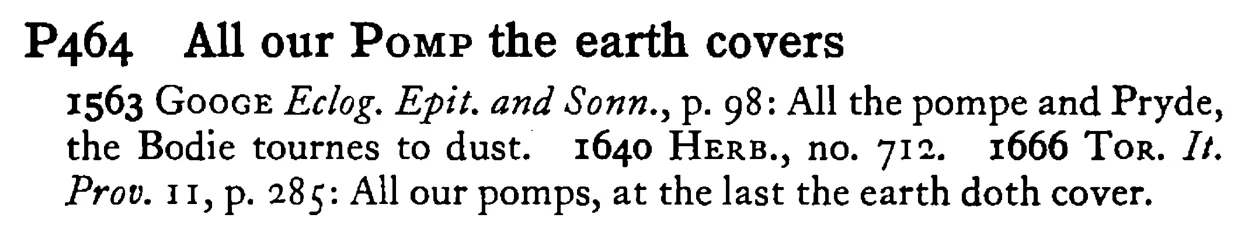 All our POMP the earth covers - a scanned entry from Tilley's 1950 Dictionary of Proverbs.