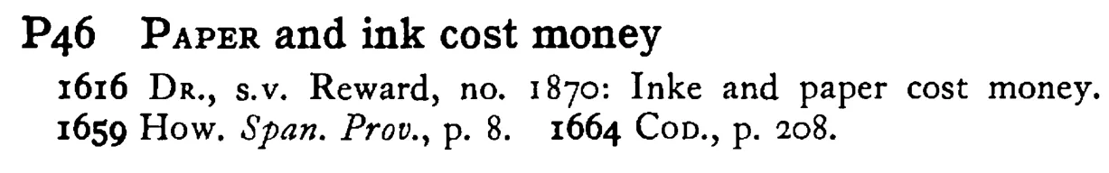 PAPER and ink cost money - a scanned entry from Tilley's 1950 Dictionary of Proverbs.