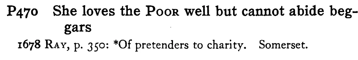 She loves the POOR well but cannot abide beggars - a scanned entry from Tilley's 1950 Dictionary of Proverbs.